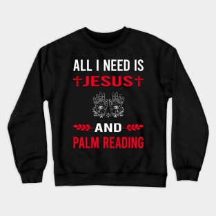 I Need Jesus And Palm Reading Reader Palmistry Palmist Fortune Telling Teller Crewneck Sweatshirt